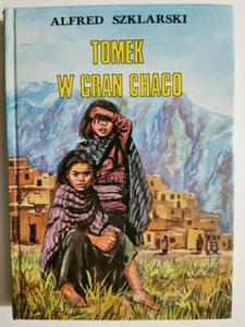 TOMEK W GRAN CHACO - Alfred Szklarski - 2876078892