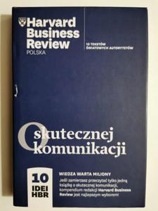 O SKUTECZNEJ KOMUNIKACJI. HARVARD BUSINESS REVIEW - 2876379184