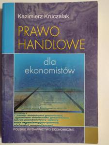 PRAWO HANDLOWE DLA EKONOMISTW - Kazimierz Kruczalak - 2876379235