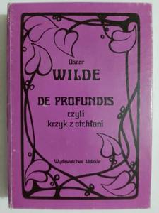 DE PROFUNDIS CZYLI KRZYK Z OTCHANI - Oscar Wilde - 2876486290