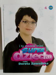 I TY MOESZ MIE SUPER DZIECKO - Dorota Zawadzka - 2876379551