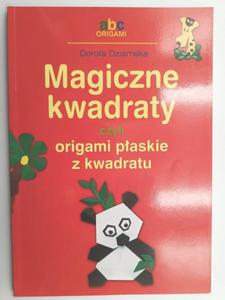 MAGICZNE KWADRATY CZYLI ORIGAMI PASKIE - Dorota Dziamska - 2876975703