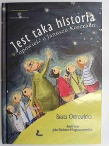 JEST TAKA HISTORIA, OPOWIE O JANUSZU KORCZAKU - Beata Ostrowicka - 2876975855