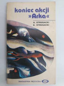 KONIEC AKCJI ARKA - A. Strugacki - 2877074978