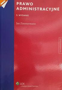 PRAWO ADMINISTRACYJNE. 5 WYDANIE - Jan Zimmermann - 2878096708