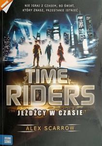 TIME RIDERS. JEDCY W CZASIE. TOM 1 - Alex Scarrow - 2877996610