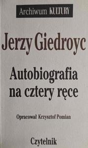 AUTOBIOGRAFIA NA CZTERY RCE - Jerzy Giedroyc - 2878096922