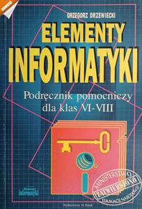 ELEMENTY INFORMATYKI. PODRCZNIK POMOCNICZY DLA KLAS VI-VIII - Grzegorz Drzewiecki - 2878347612