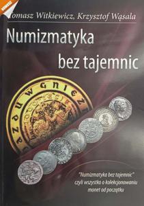 NUMIZMATYKA BEZ TAJEMNIC - Tomasz Witkiewicz - 2878656933