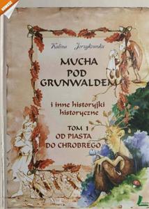 MUCHA POD GRUNWALDEM I INNE HISTORYJKI HISTORYCZNE. TOM I - Kalina Jerzykowska - 2878883198