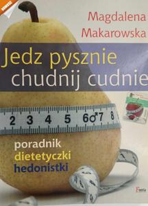 JEDZ PYSZNIE. CHUDNIJ CUDNIE - Magdalena Makarowska - 2878883652