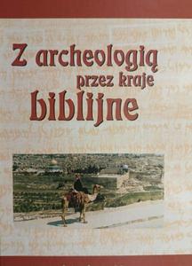 Z ARCHEOLOGI PRZEZ KRAJE BIBLIJNE - Siegfried H. Horn - 2878883793