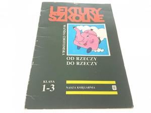 LEKTURY SZKOLNE KLASA 1-3 OD RZECZY DO RZECZY 1992 - 2869146582