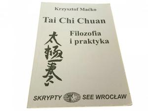 TAI CHI CHUAN. FILOZOFIA I PRAKTYKA - Mako 2005 - 2869157861