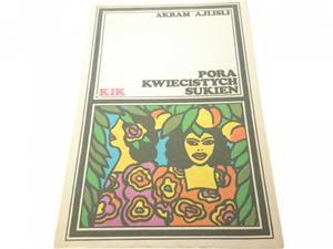 PORA KWIECISTYCH SUKIEN - Akram Ajlisli 1984 - 2869157992