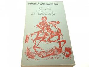 SZABLE NIE RDZEWIAY - Bohdan Krlikowski 1983 - 2869159244