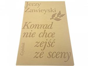 KONRAD NIE CHCE ZEJ ZE SCENY - J. Zawieyski 1979 - 2869161273