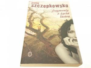 FRAGMENTY Z YCIA LUSTRA Joanna Szczepkowska 2004 - 2869161768