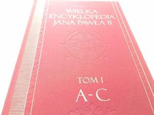 WIELKA ENCYKLOPEDIA JANA PAWA II TOM I A-C 2005 - 2869161836