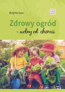 Zdrowy ogrd. Wolny od chemii - Brigitte Goss - 2862444085