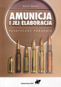 Amunicja i jej elaboracja - Jerzy A. Ejsmont - 2849807359