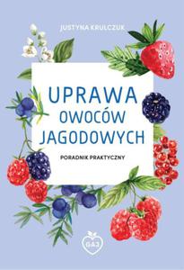 Uprawa owocw jagodowych - Justyna Krulczuk - 2874562854