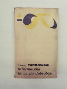 Targowski Informatyka klucz do dobrobytu wyd 1 - 2868646736
