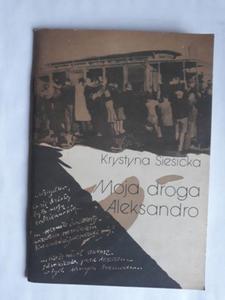 Krystyna Siesicka Moja droga Aleksandro - 2868647700