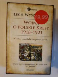 Lech Wyszczelski Wojna o polskie Kresy 1918 1921 - 2868648080