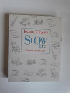 Joanna Glogaza Slow life Zwolnij i zacznij y - 2868654586