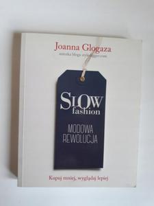 Joanna Glogaza Slow fashion Modowa rewolucja - 2868654587