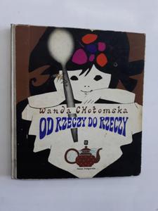 Wanda Chotomska Od rzeczy do rzeczy 1976 - 2868655940