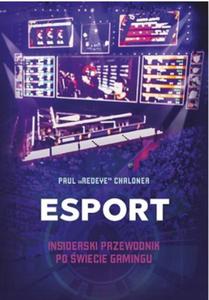 Esport Insiderski przewodnik po wiecie gamingu - 2868658439