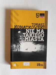 Nie ma takiego miasta Tomasz Konatkowski - 2868658545