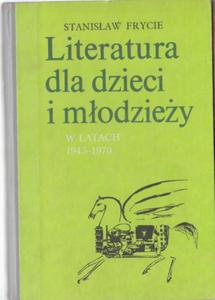 Frycie Literatura dla dzieci i modziey 1945 1970 - 2868635716