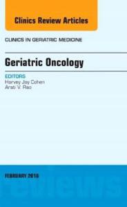 Geriatric Oncology An Issue of Clinics in Geriatri - 2868661213