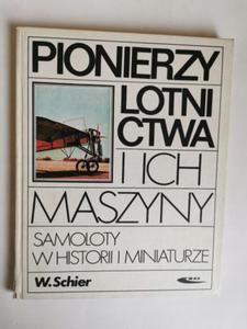 Pionierzy lotnictwa i ich maszyny Wiesaw Schier - 2869094826