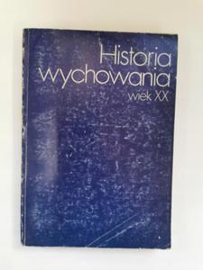 Historia wychowania wiek XX tom 2 Jzef Miso - 2869294722