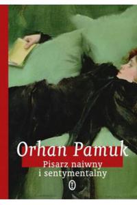 Pisarz naiwny i sentymentalny Orhan Pamuk - 2869814167