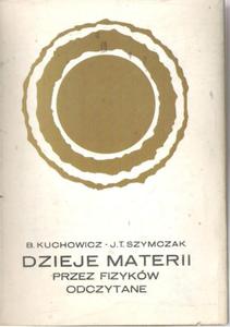 KUCHOWICZ DZIEJE MATERII PRZEZ FIZYKW ODCZYTANE - 2868636196