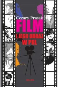 Film i jego obraz w PRL Cezary Prasek - 2869814331