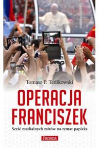 Operacja Franciszek Tomasz P. Terlikowski - 2869915097