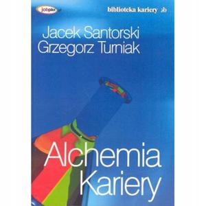 Alchemia kariery Jacek Santorski Grzegorz Turniak - 2869993087