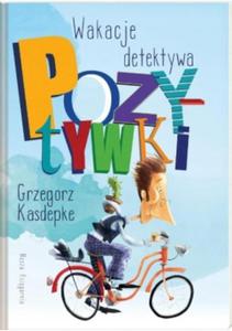 Wakacje detektywa Pozytywki Grzegorz Kasdepke - 2870262051