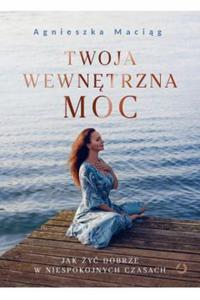 Twoja wewntrzna moc Agnieszka Macig - 2870356690