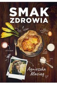 Smak zdrowia Agnieszka Macig - 2870356695