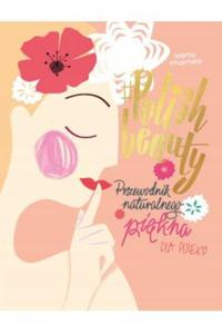 #Polish beauty Przewodnik naturalnego pikna - 2870445555