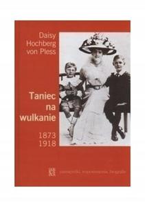 Taniec na wulkanie 1873 1918 Daisy Hochberg von - 2870605813