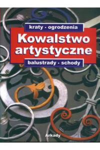 Kowalstwo artystyczne: kraty ogrodzenia balustrady - 2870605886