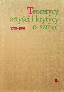 Teoretycy artyci i krytycy o sztuce 1700 1870 - 2870605909